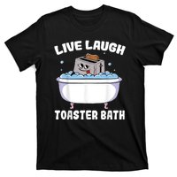 Live Laugh Toaster Bath T-Shirt