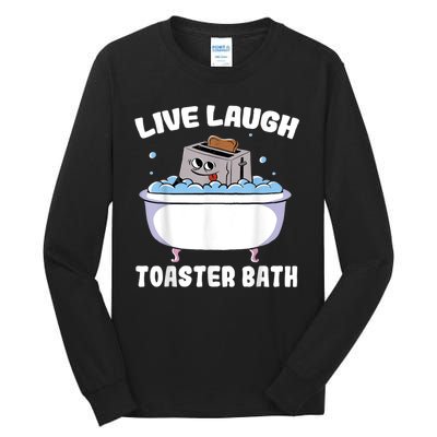 Live Laugh Toaster Bath Tall Long Sleeve T-Shirt