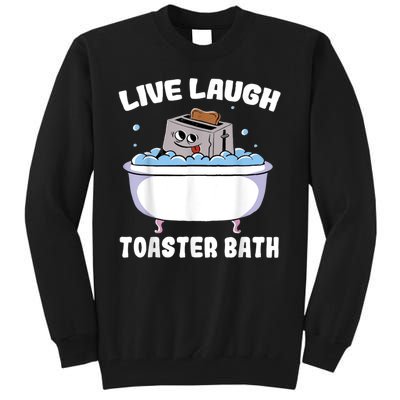 Live Laugh Toaster Bath Tall Sweatshirt