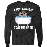 Live Laugh Toaster Bath Tie-Dye Long Sleeve Shirt