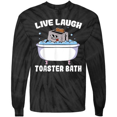 Live Laugh Toaster Bath Tie-Dye Long Sleeve Shirt