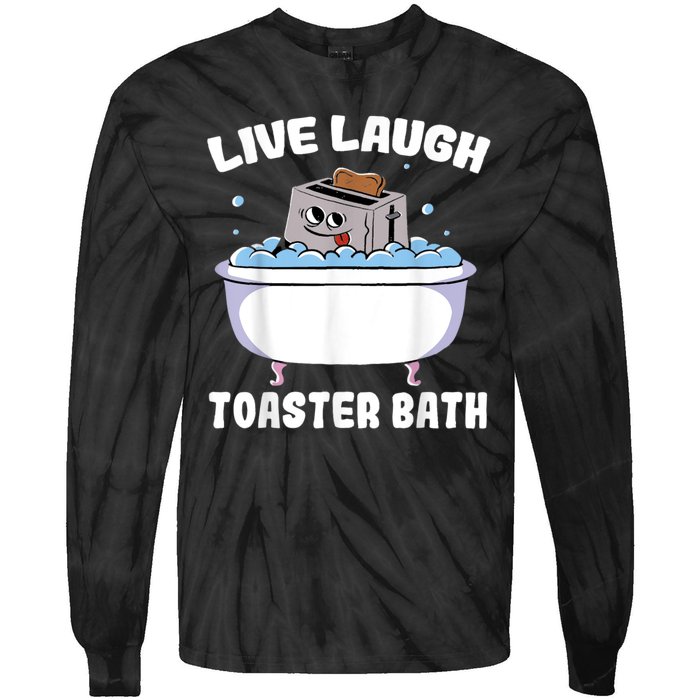 Live Laugh Toaster Bath Tie-Dye Long Sleeve Shirt