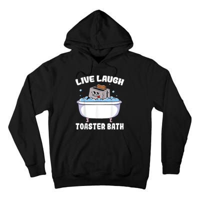 Live Laugh Toaster Bath Tall Hoodie