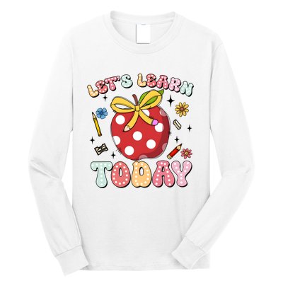 LetS Learn Today First Day Of School Long Sleeve Shirt