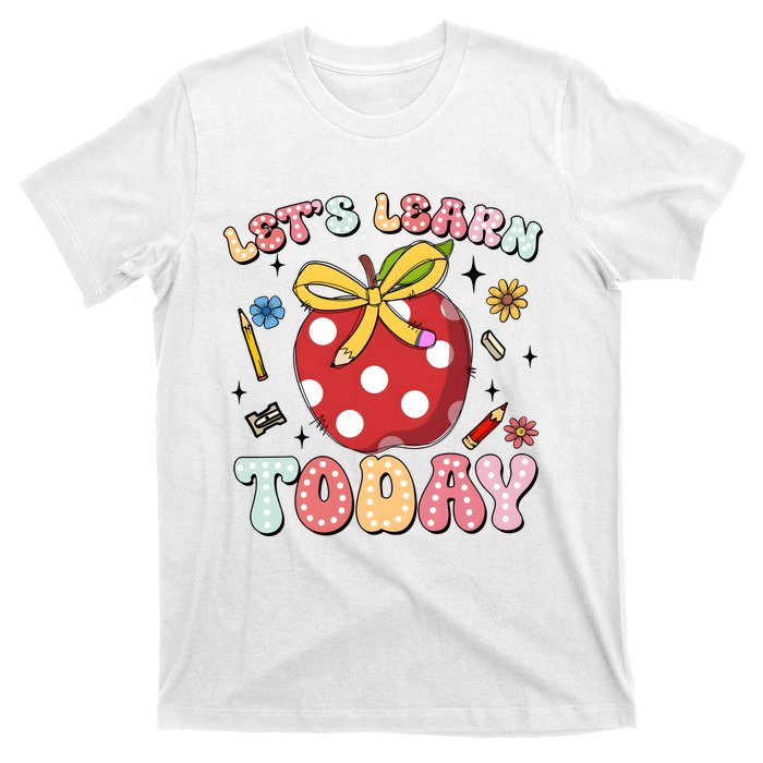 LetS Learn Today First Day Of School T-Shirt