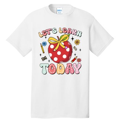 LetS Learn Today First Day Of School Tall T-Shirt