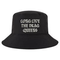 Long Live The Drag Queens Drag Is Not Crime Support The Drag Cool Comfort Performance Bucket Hat