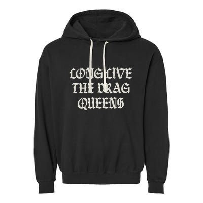 Long Live The Drag Queens Drag Is Not Crime Support The Drag Garment-Dyed Fleece Hoodie