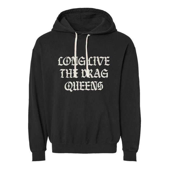 Long Live The Drag Queens Drag Is Not Crime Support The Drag Garment-Dyed Fleece Hoodie