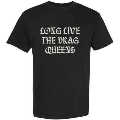 Long Live The Drag Queens Drag Is Not Crime Support The Drag Garment-Dyed Heavyweight T-Shirt