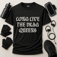 Long Live The Drag Queens Drag Is Not Crime Support The Drag Performance Shirt