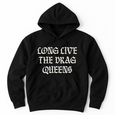 Long Live The Drag Queens Drag Is Not Crime Support The Drag Hoodie