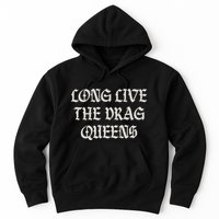 Long Live The Drag Queens Drag Is Not Crime Support The Drag Hoodie