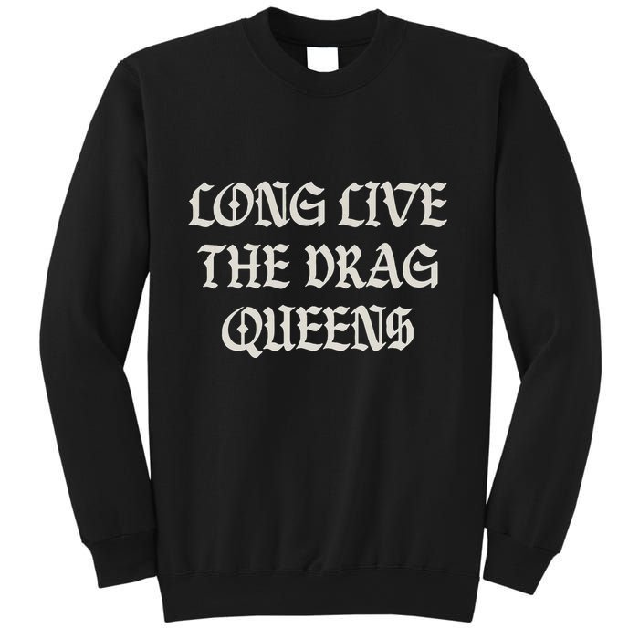 Long Live The Drag Queens Drag Is Not Crime Support The Drag Sweatshirt