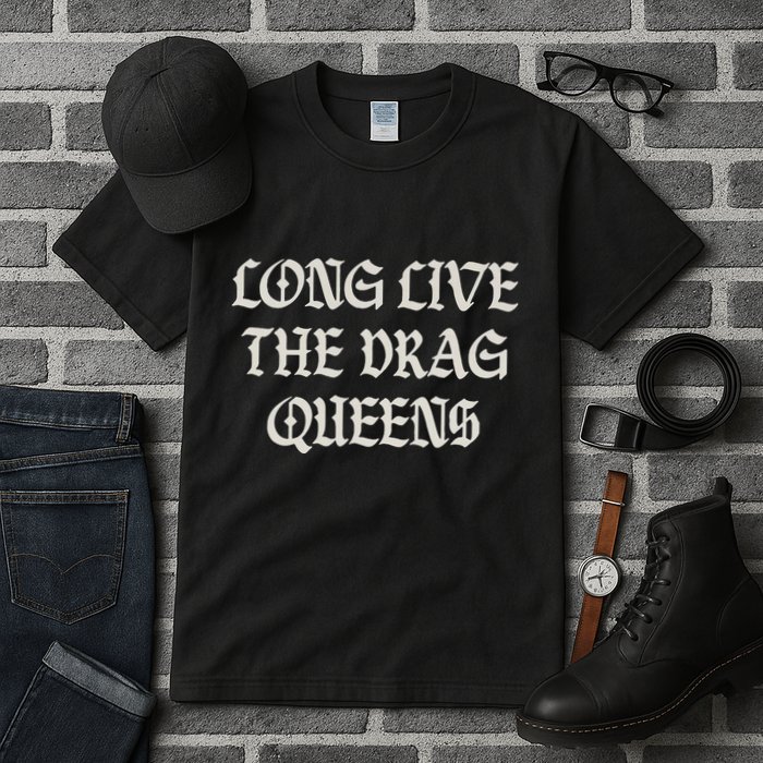 Long Live The Drag Queens Drag Is Not Crime Support The Drag Tall T-Shirt