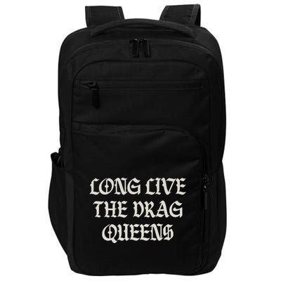 Long Live The Drag Queens Drag Is Not Crime Support The Drag Impact Tech Backpack