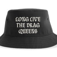 Long Live The Drag Queens Drag Is Not Crime Support The Drag Sustainable Bucket Hat