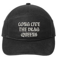Long Live The Drag Queens Drag Is Not Crime Support The Drag 7-Panel Snapback Hat