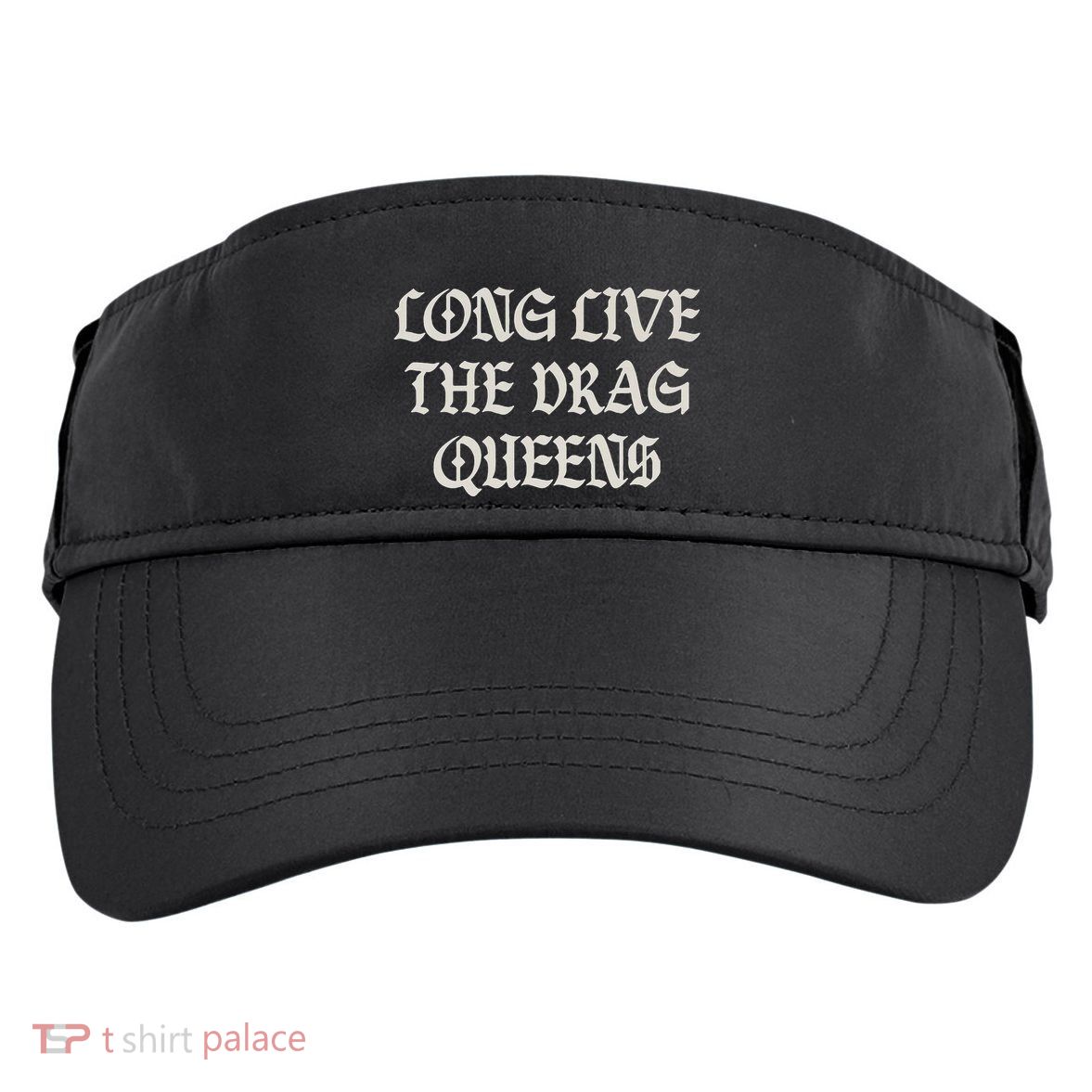 Long Live The Drag Queens Drag Is Not Crime Support The Drag Adult Drive Performance Visor