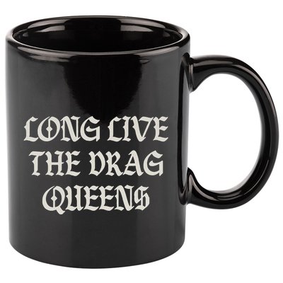 Long Live The Drag Queens Drag Is Not Crime Support The Drag 11oz C Handle Ceramic Mug