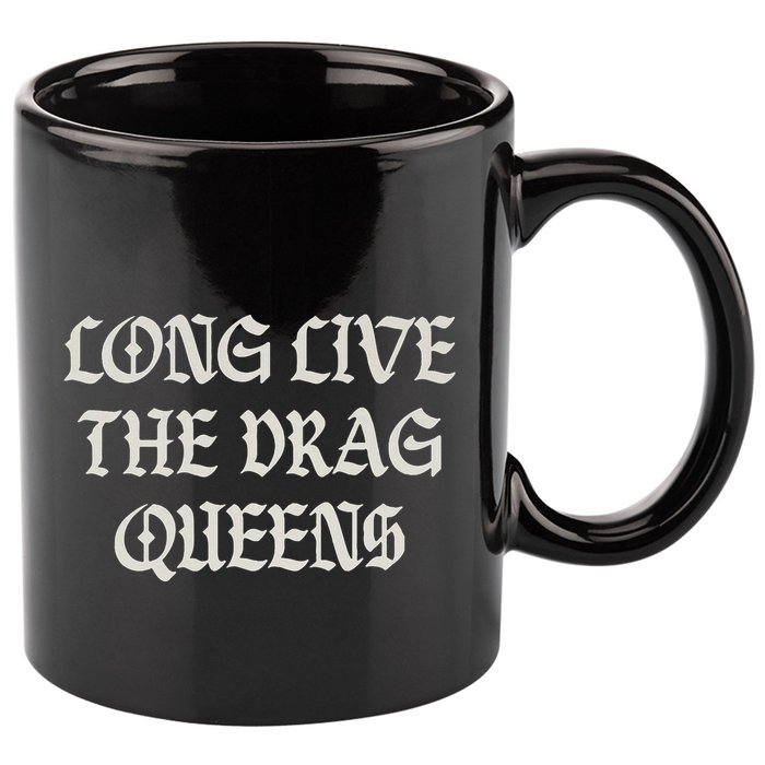 Long Live The Drag Queens Drag Is Not Crime Support The Drag 11oz C Handle Ceramic Mug