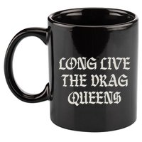 Long Live The Drag Queens Drag Is Not Crime Support The Drag 11oz C Handle Ceramic Mug