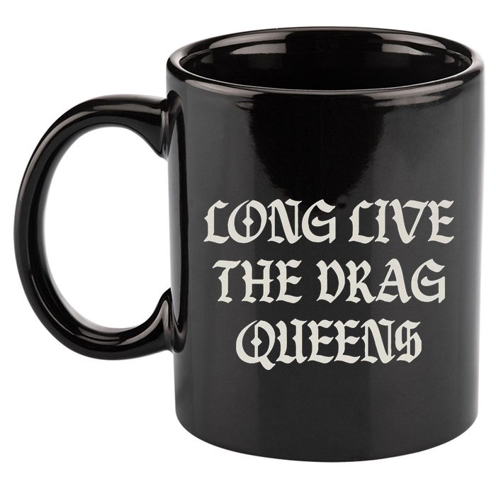 Long Live The Drag Queens Drag Is Not Crime Support The Drag 11oz C Handle Ceramic Mug