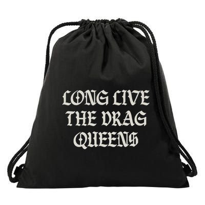 Long Live The Drag Queens Drag Is Not Crime Support The Drag Drawstring Bag