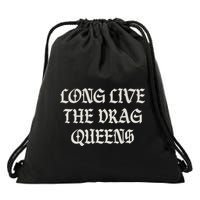 Long Live The Drag Queens Drag Is Not Crime Support The Drag Drawstring Bag