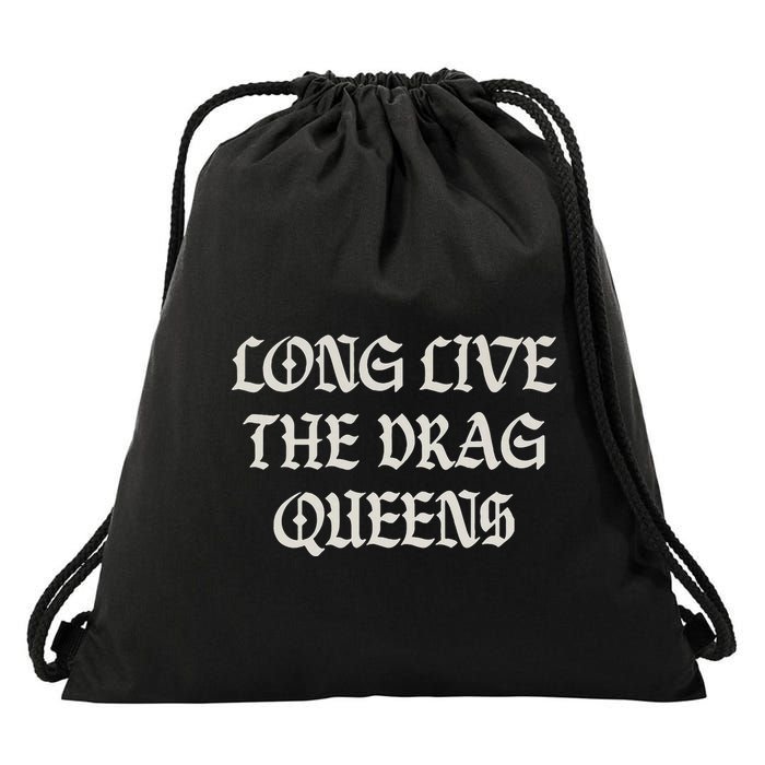 Long Live The Drag Queens Drag Is Not Crime Support The Drag Drawstring Bag