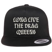 Long Live The Drag Queens Drag Is Not Crime Support The Drag Flatbill Hat