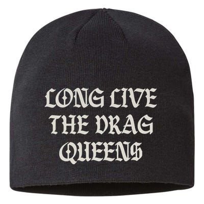 Long Live The Drag Queens Drag Is Not Crime Support The Drag Sustainable Beanie