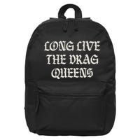 Long Live The Drag Queens Drag Is Not Crime Support The Drag 16 in Basic Backpack