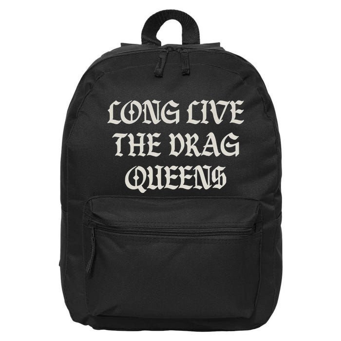 Long Live The Drag Queens Drag Is Not Crime Support The Drag 16 in Basic Backpack
