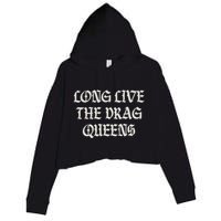 Long Live The Drag Queens Drag Is Not Crime Support The Drag Crop Fleece Hoodie