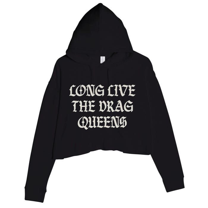 Long Live The Drag Queens Drag Is Not Crime Support The Drag Crop Fleece Hoodie