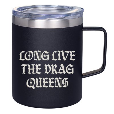Long Live The Drag Queens Drag Is Not Crime Support The Drag 12oz Stainless Steel Coffee Mug