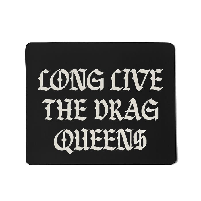Long Live The Drag Queens Drag Is Not Crime Support The Drag Mousepad