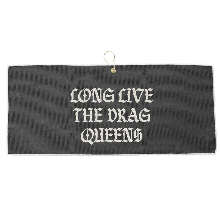 Long Live The Drag Queens Drag Is Not Crime Support The Drag Large Microfiber Waffle Golf Towel