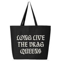 Long Live The Drag Queens Drag Is Not Crime Support The Drag 25L Jumbo Tote