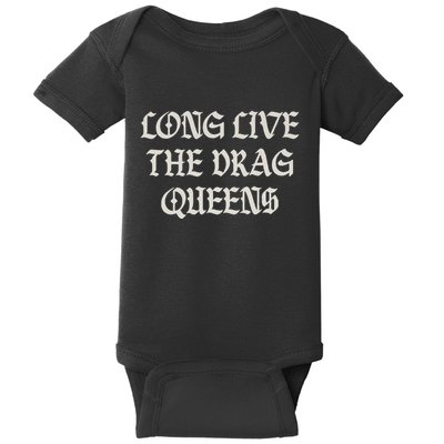 Long Live The Drag Queens Drag Is Not Crime Support The Drag Baby Bodysuit