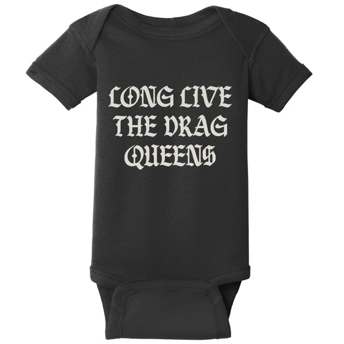 Long Live The Drag Queens Drag Is Not Crime Support The Drag Baby Bodysuit