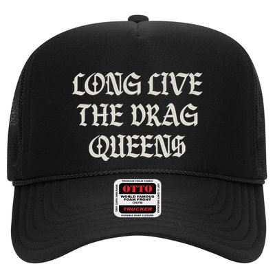 Long Live The Drag Queens Drag Is Not Crime Support The Drag Trucker Hat