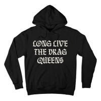 Long Live The Drag Queens Drag Is Not Crime Support The Drag Tall Hoodie