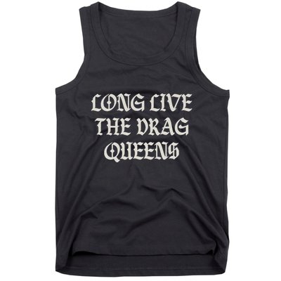Long Live The Drag Queens Drag Is Not Crime Support The Drag Tank Top