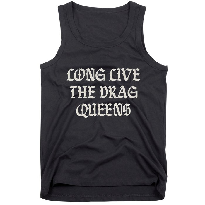 Long Live The Drag Queens Drag Is Not Crime Support The Drag Tank Top