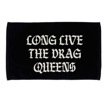 Long Live The Drag Queens Drag Is Not Crime Support The Drag Microfiber Hand Towel