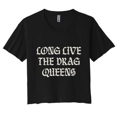 Long Live The Drag Queens Drag Is Not Crime Support The Drag Crop Top