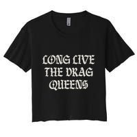 Long Live The Drag Queens Drag Is Not Crime Support The Drag Crop Top