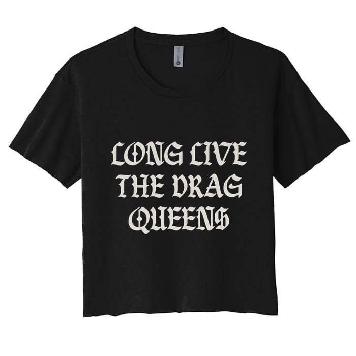 Long Live The Drag Queens Drag Is Not Crime Support The Drag Crop Top